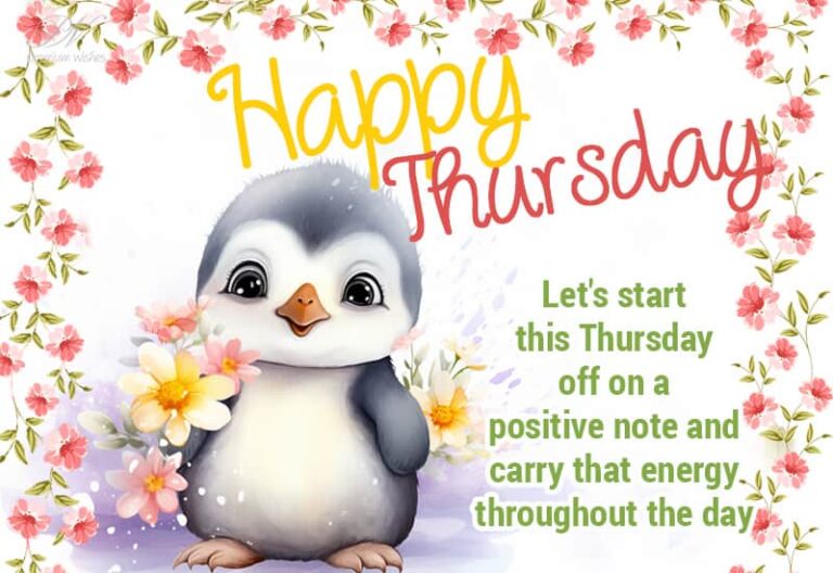 Happy Thursday – Let’s start this Thursday off on a positive note and carry that energy throughout the day