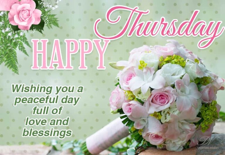 Happy Thursday – Wishing you a peaceful day full of love and blessings