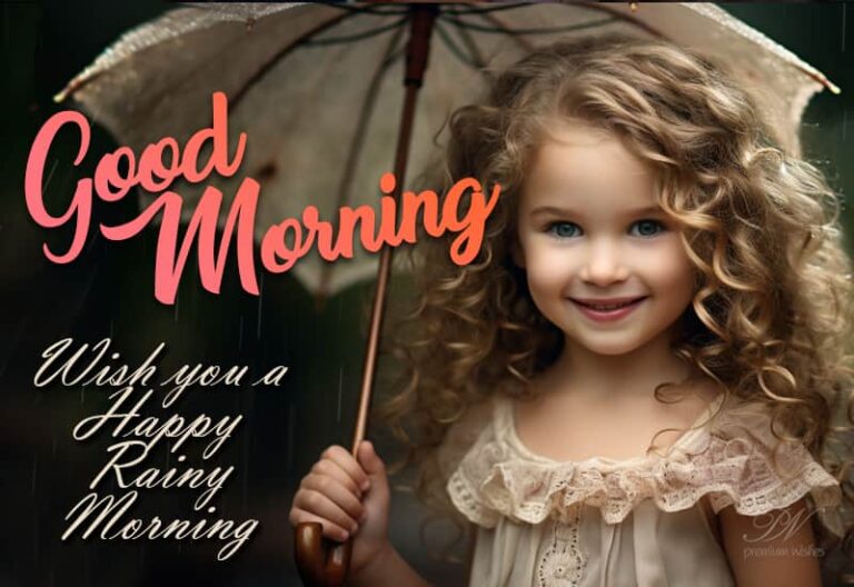 Good Morning – Wish you a happy rainy morning