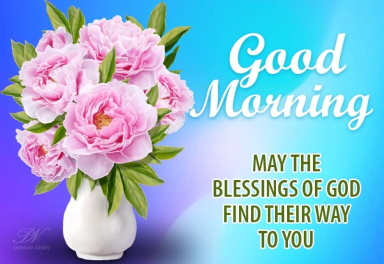 Good Morning – May the blessings of God find their way to you