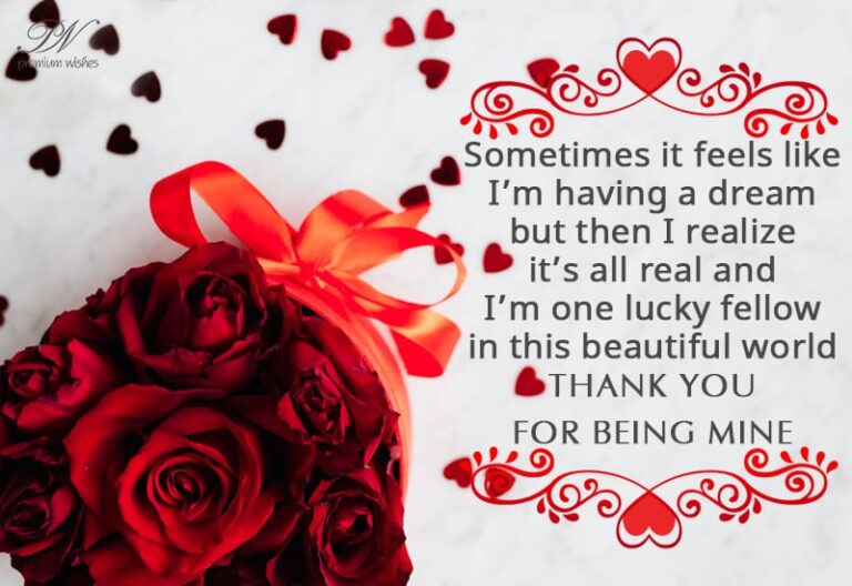 Sometimes it feels like I’m having a dream but then I realize it’s all real and I’m one lucky fellow in this beautiful world – Thank you for being mine