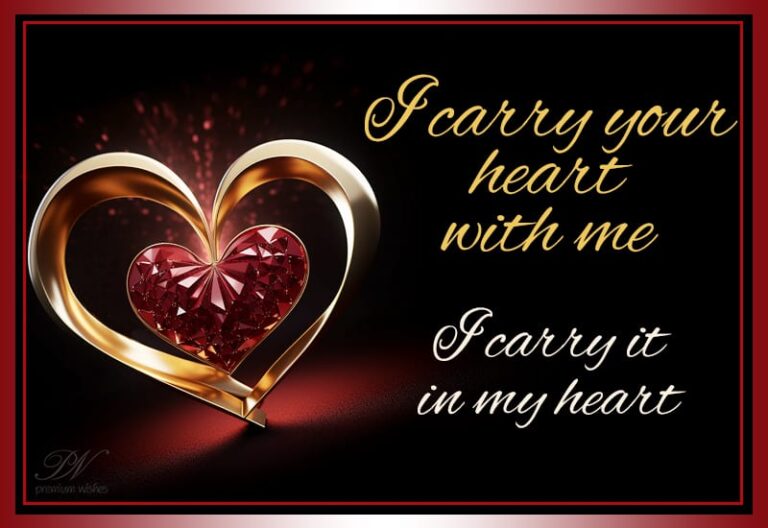 I carry your heart with me (I carry it in my heart)