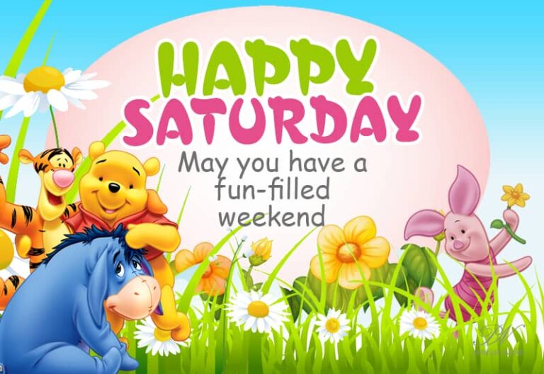 Happy Saturday – May you have fun filled weekend