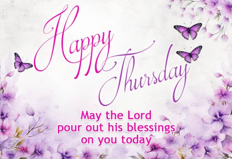 Happy Thursday – May the Lord pour out his blessings on you today