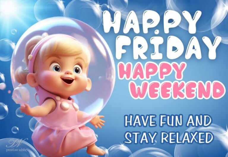 Happy Friday – Happy Weekend – Have fun and stay relaxed