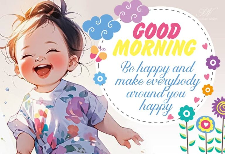 Good Morning – Be happy and make everybody around you happy