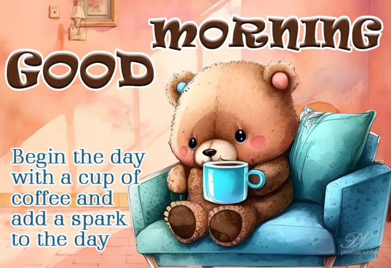 Good Morning – Begin the day with a cup of coffee and add a spark to the day