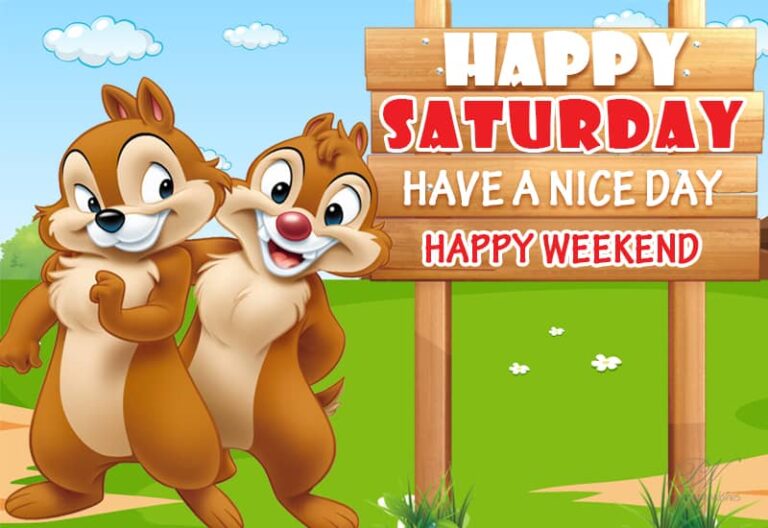 Good Saturday – Have a nice weekday – Happy Weekend