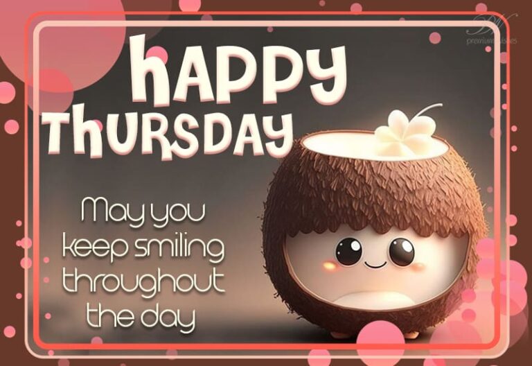 May you keep smiling throughout the day – Happy Thursday