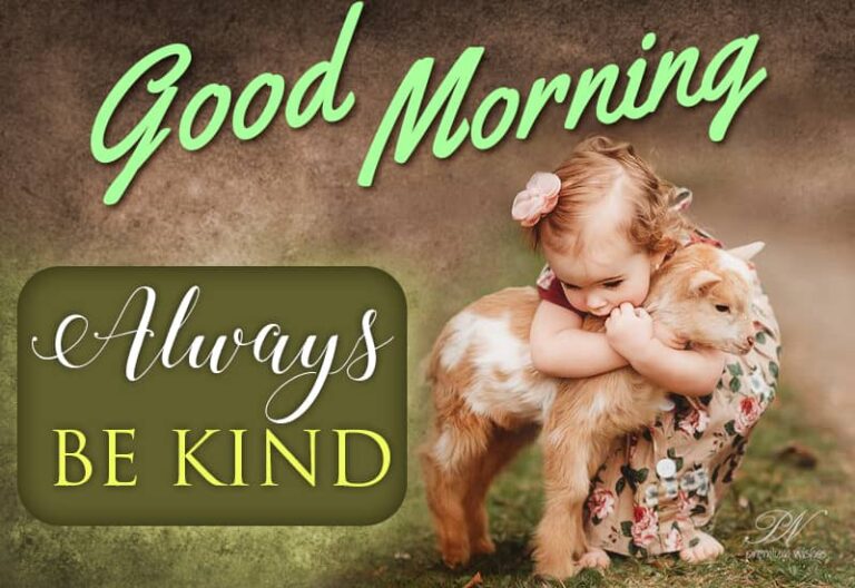 Good Morning – Always be kind
