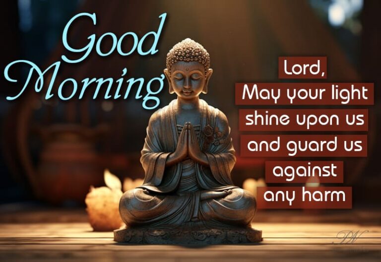 Good Morning – Lord, May your light shine upon us and guard us against any harm