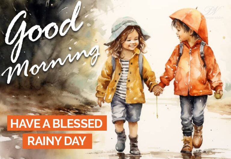 Good Morning – Have a blessed rainy day