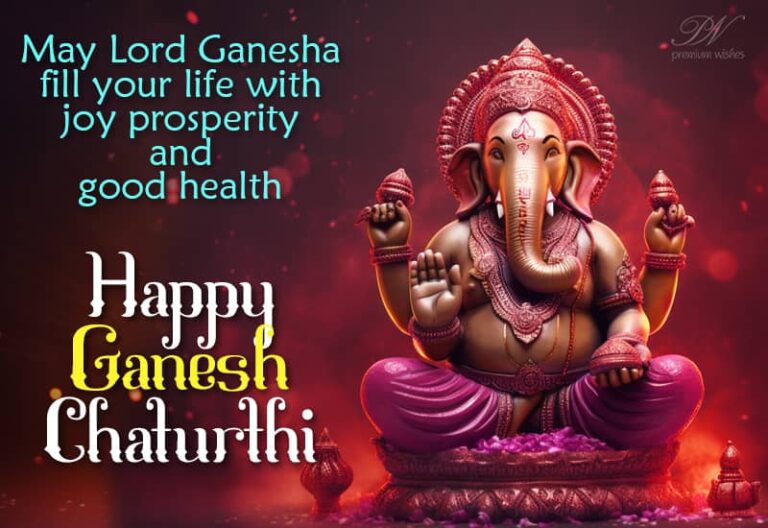 May Lord Ganesha fill your life with prosperity and good health – Happy Ganesh Chaturthi