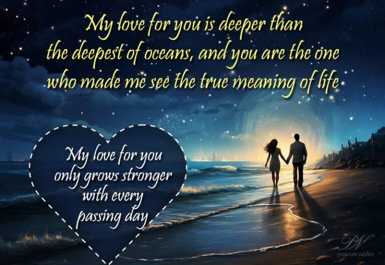 My love for you only grows stronger with each passing day