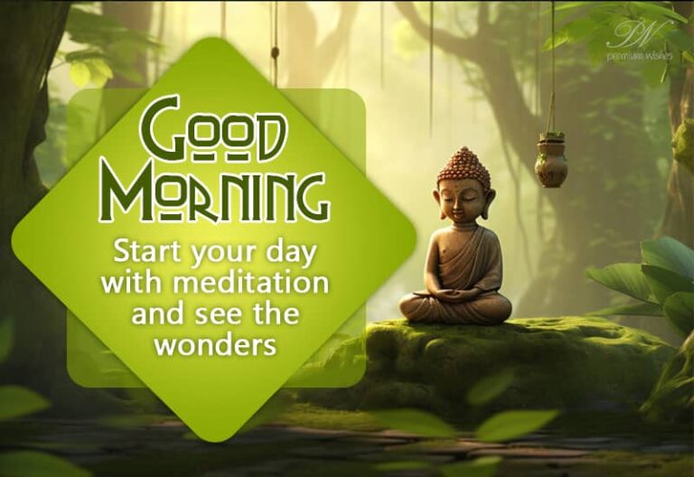Good Morning –  Start your day with meditation and see the wonders