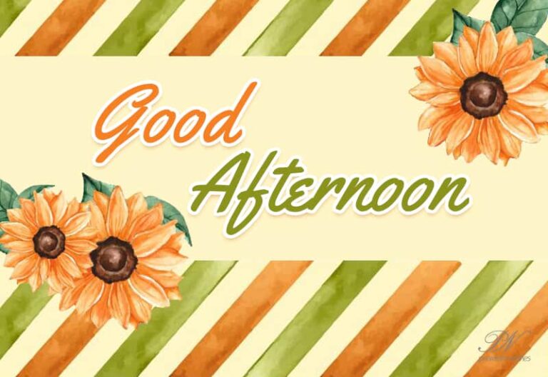 Good Afternoon – May this day fulfill all your dreams