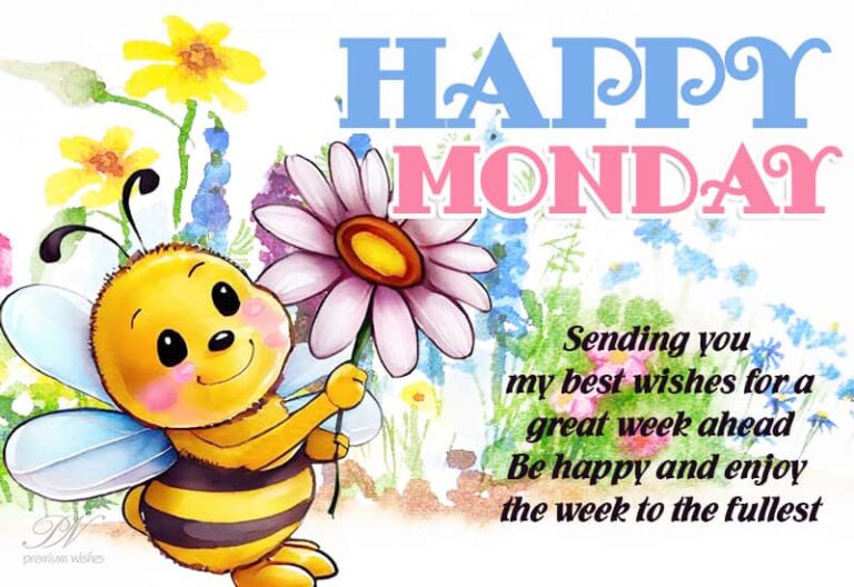Happy Monday – Sending you my best wishes for a great week ahead – Be happy and enjoy the week to the fullest