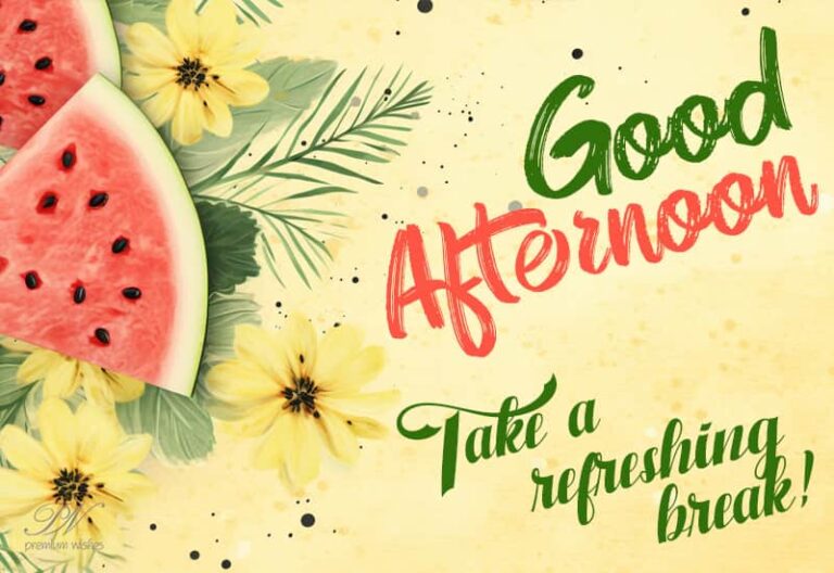 Good Afternoon Friends – Take a refreshing break – Rejuvenate