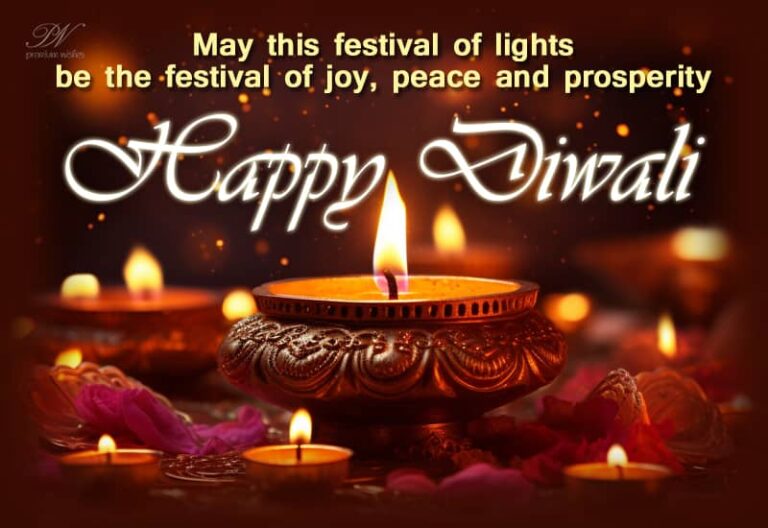 Happy Diwali – may this festival of lights be the festival of joy, peace and prosperity