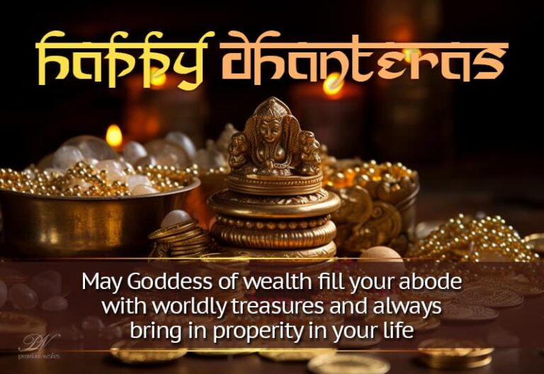 Happy Dhanteras – May Goddess of wealth fill your abode with worldly treasures and always bring prosperity in your life