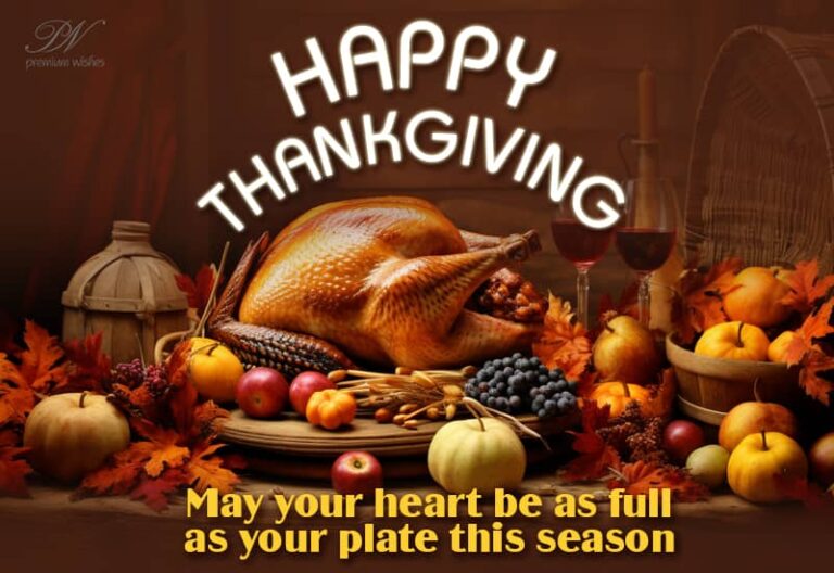 Happy Thanksgiving! May your heart be as full as your plate this season
