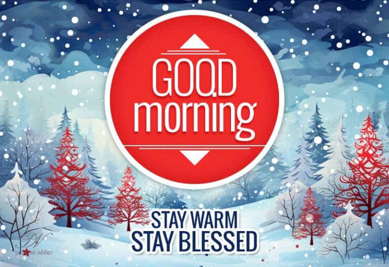 Good Morning – Stay Warm Stay Blessed