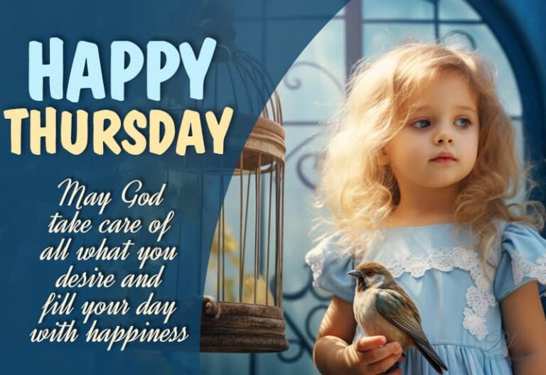 Happy Thursday – May God take care of all what you desire and fill your day with happiness