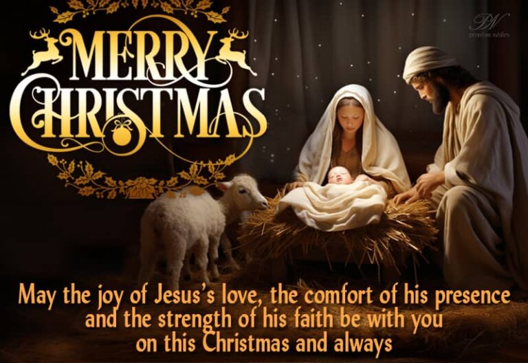 Merry Christmas – May the joy of Jesus’s love, the comfort of his presence and the strength of his faith be with you on this Christmas and always