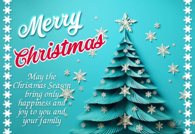 Merry Christmas – May the Christmas Season bring only happiness and joy to you and your family