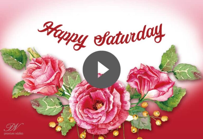Happy Saturday Flowers Video – Good Morning Saturday Greetings
