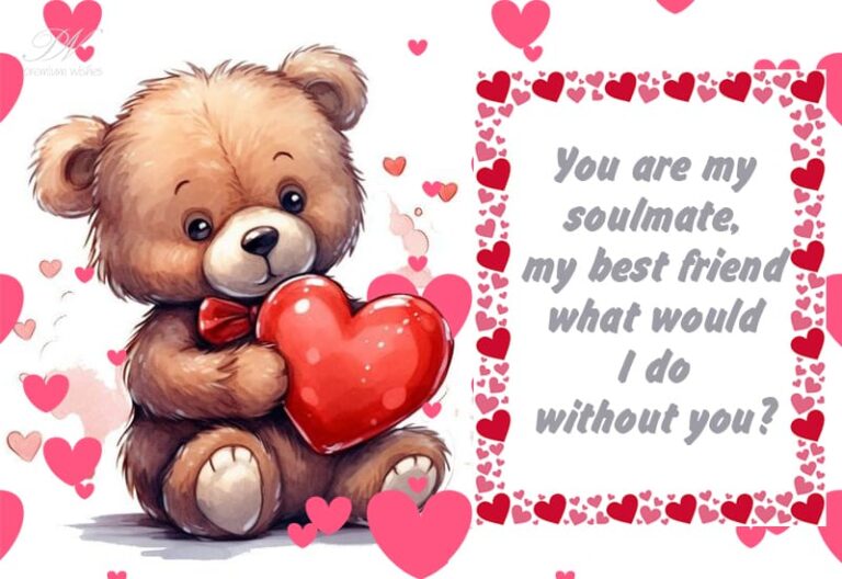 You are soul mate, my best friend – what would I do without you