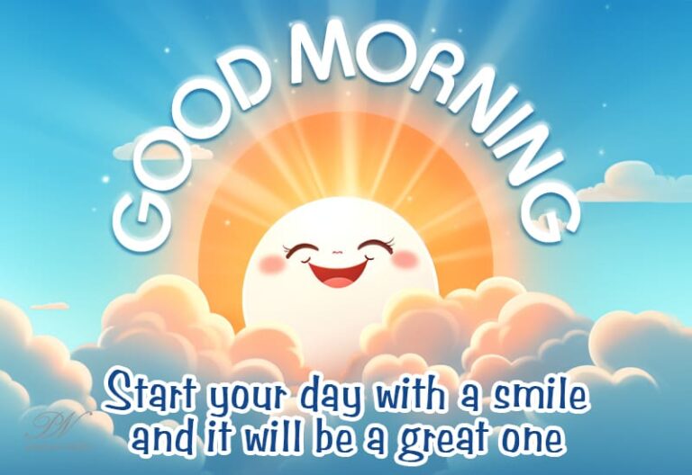 Good Morning – Start your day with a smile and it will be a great one