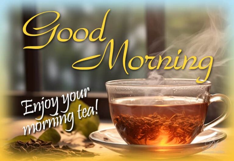 Good Morning – Smile and Enjoy Your Morning Tea