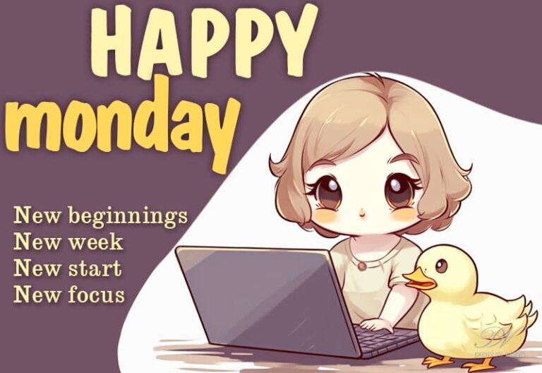 Happy Monday – New beginnings – New week – New start – New focus