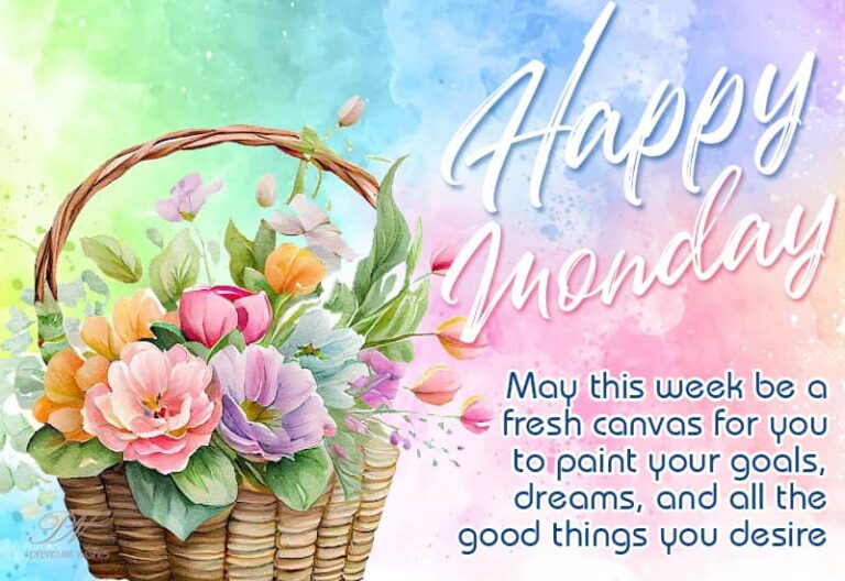 Happy Monday – May this week be a fresh canvas for you to paint your goals, dreams and all the good things you desire