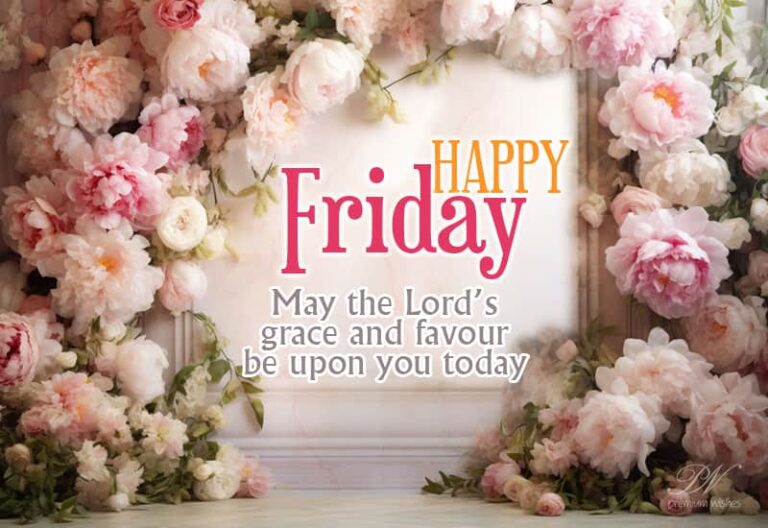 Happy Friday – May the Lord’s grace and favour be upon you today