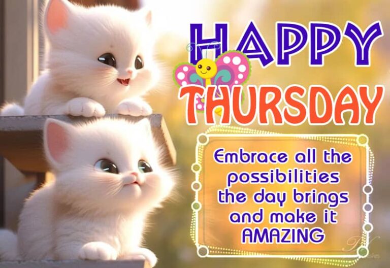 Happy Thursday – Embrace all the possibilities the day brings and make it amazing