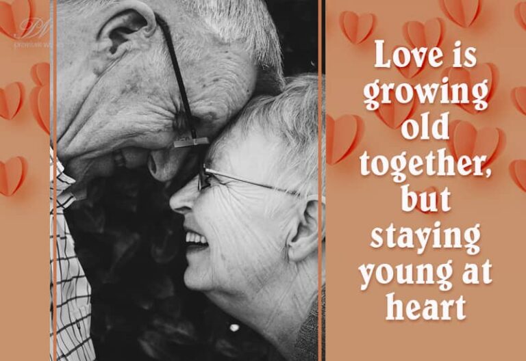 Love is growing old together but staying young at heart