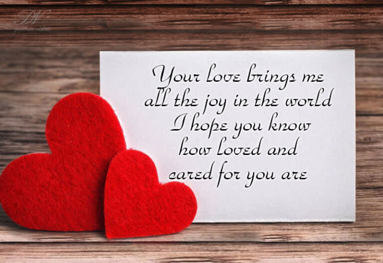 Your love brings me all the joy in the world