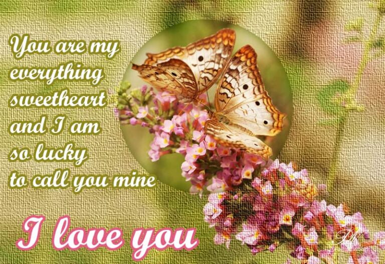 You are my everything, sweetheart and I am so lucky to call you mine