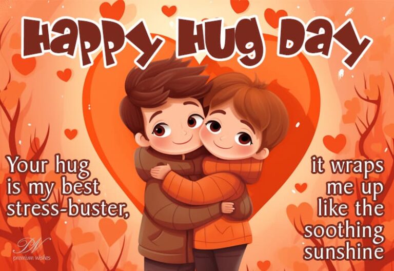 Happy Hug Day – your hug is my best stress buster