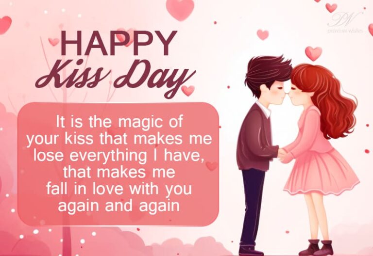 Happy Kiss Day – It is the magic of your kiss that makes me lose everything I have