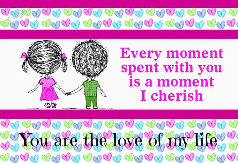 Every moment spent with you is a moment I cherish