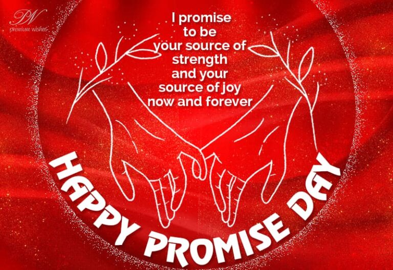 I promise to be your source of strength and your source of joy now and forever – Happy Promise Day
