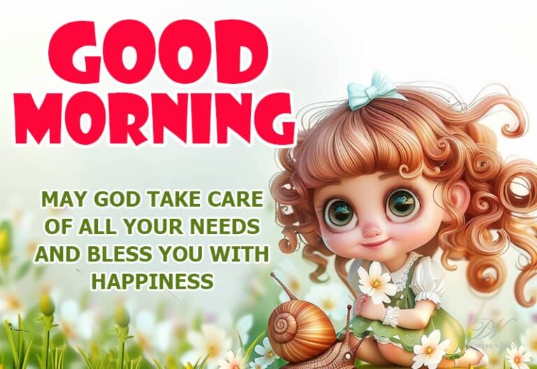 Good Morning – May God Take Care Of All Your Needs And Bless You With Happiness