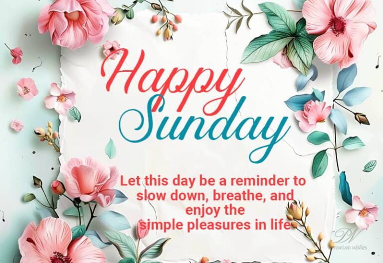 Happy Sunday – Let this day be a reminder to slow down, breathe and enjoy the simple pleasures in life