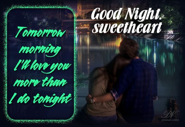 Good Night – Tomorrow morning I will love you more than I do tonight