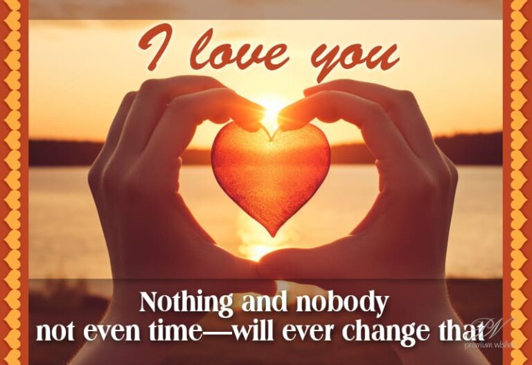 I love you nothing and nobody not even time will ever change that