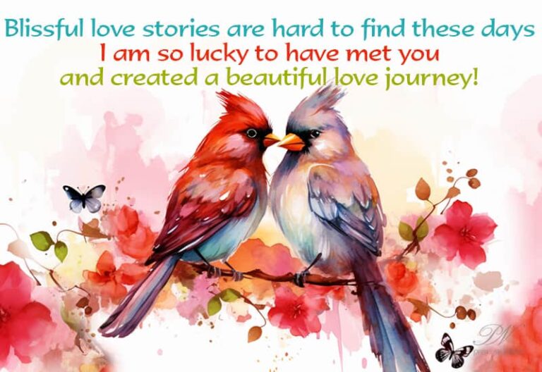 Blissful love stories are hard to find these days I am so lucky to have met you and created a beautiful love journey