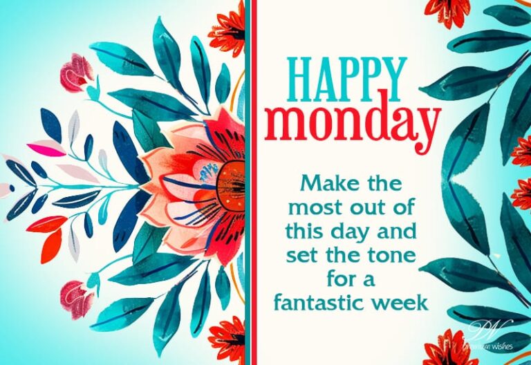 Happy Monday – Make the most out of this day and set the tone for a fantastic week